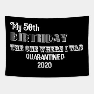 My 50th birthday the one where I was quarantined 2020 Tapestry