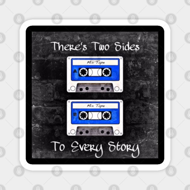 Two Sides To Every Story (Blue Tapes) Magnet by evenflowmusikapparel