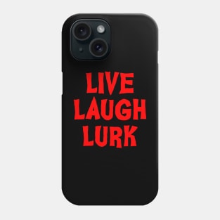 Live Laugh Lurk Phone Case