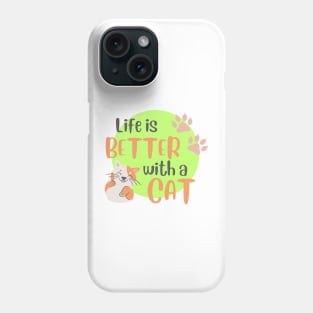 Life is Better with a Cat Phone Case