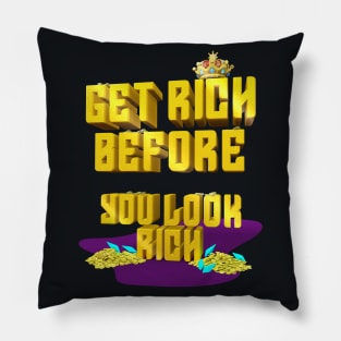 get rich before you look rich Pillow