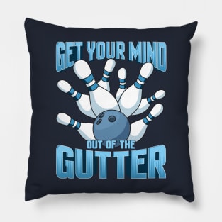 Bowling Get Your Mind Out Of The Gutter Team League Pillow