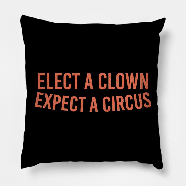 Elect A Clown Expect A Circus Pillow by Vixel Art