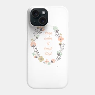 Keep Calm and Trust God Phone Case