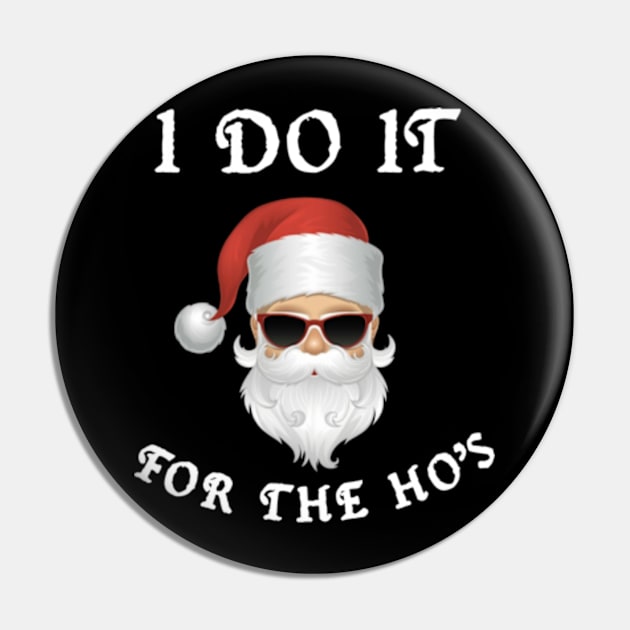 I Do It For The Ho's Pin by TshirtMA