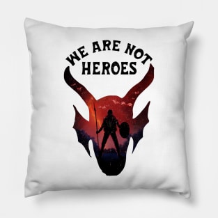 WE ARE NOT HEROES Pillow