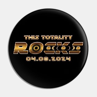 This Totality Rocks - 2024 Solar Eclipse Pin