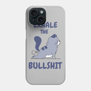 Exhale The Bullshit Phone Case