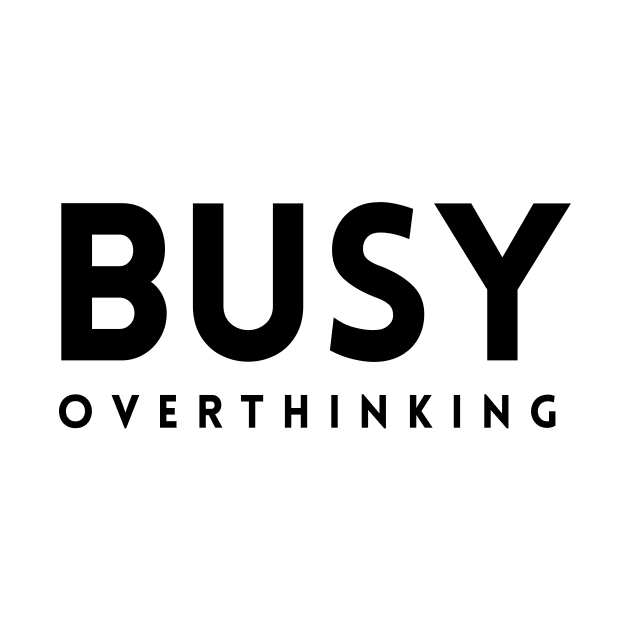 Busy Overthinking by quoteee