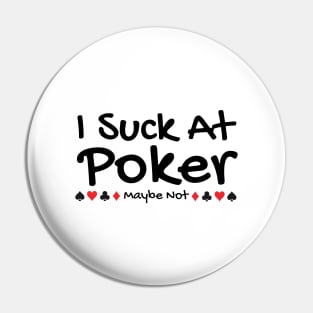 I Suck At Poker Pin