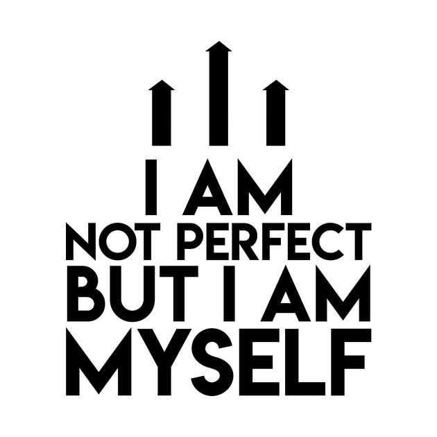 Not Perfect I Am Myself Funny Cute by Mellowdellow