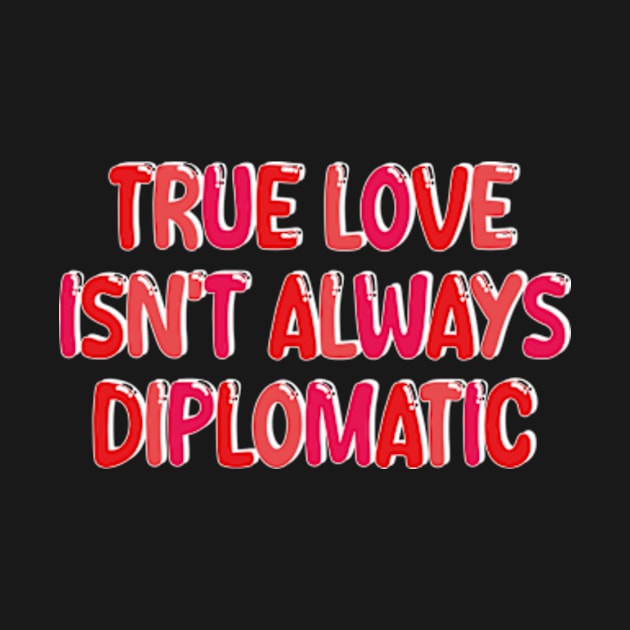 true love isn't always diplomatic by style flourish