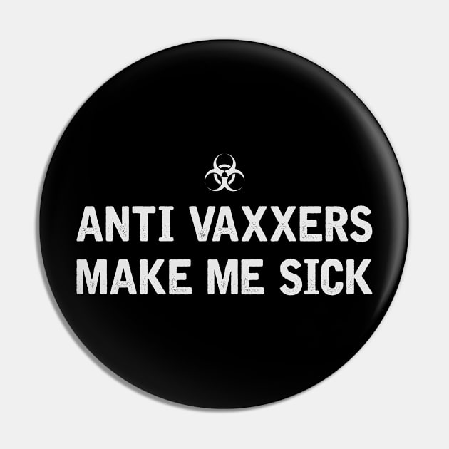 Anti vaxxers make me sick Pin by Iskapa