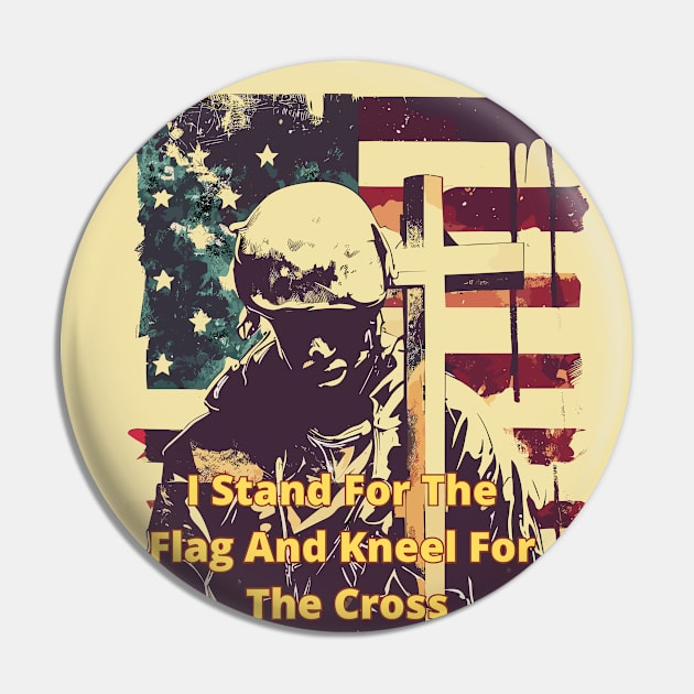 I Stand for the flag and kneel for the cross Pin by TomFrontierArt