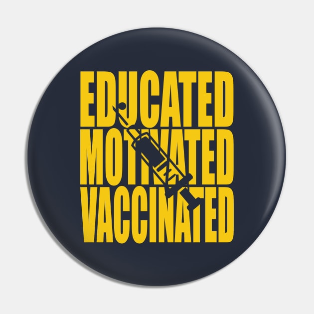 Educated Motivated Vaccinated Pin by Charaf Eddine