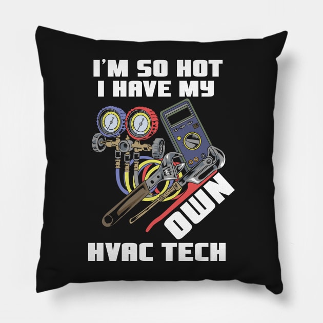 HVAC Tech Wife So Hot I Have My Own HVAC Tech Gift Idea Pillow by woormle