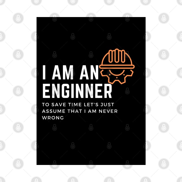 I am an engineer to save time let's just assume that I am never wrong by RedDesigner