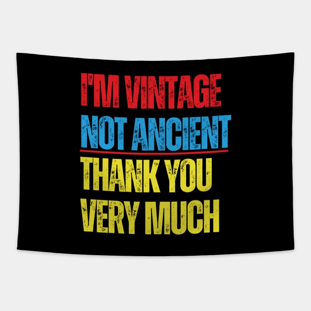 I'm Vintage Not Ancient, Thank You Very Much Tapestry by iDaily