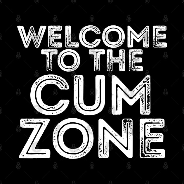 WELCOME TO THE CUM ZONE by giovanniiiii