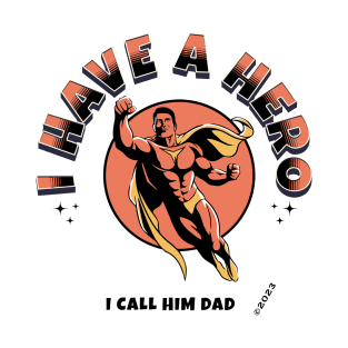 I have a hero i call him dad T-Shirt