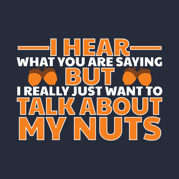 I Want To Talk About My Nuts by 4Craig