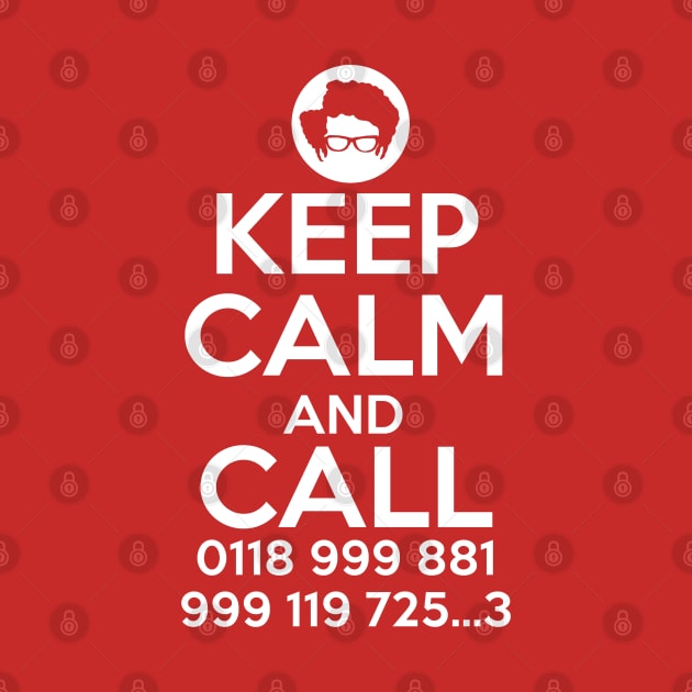 Keep Calm And Call 0118 999 881 999 119 725.. 3 by Spock Jenkins