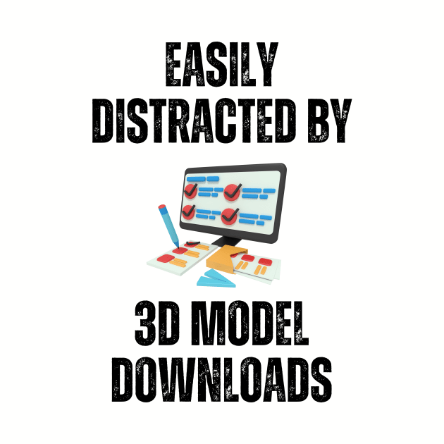 Easily Distracted By 3D Model Downloads Alt by ZombieTeesEtc