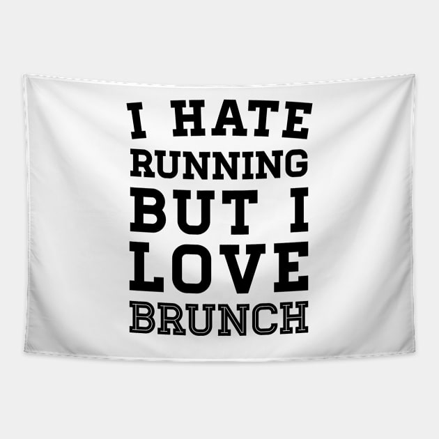 I Hate Running But I Love Brunch Tapestry by zubiacreative