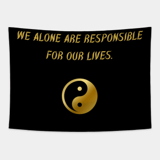 We Alone Are Responsible For Our Lives. Tapestry