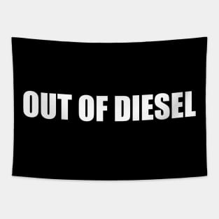 OUT OF DIESEL Tapestry