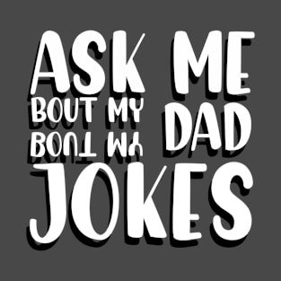 ask me about dad jokes T-Shirt