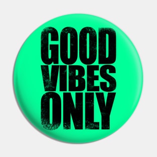 Good Vibes Only - BLACK Pin