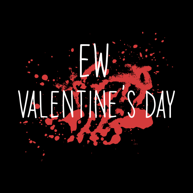 Funny Anti Valentines Day EW Valentine Day Haters 2021 gift by ArchmalDesign