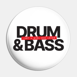 Just A Girl Who Loves Drum and Bass Pin