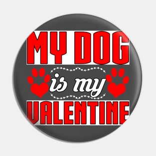 My Dog Is My Valentine Funny T-Shirt Pin