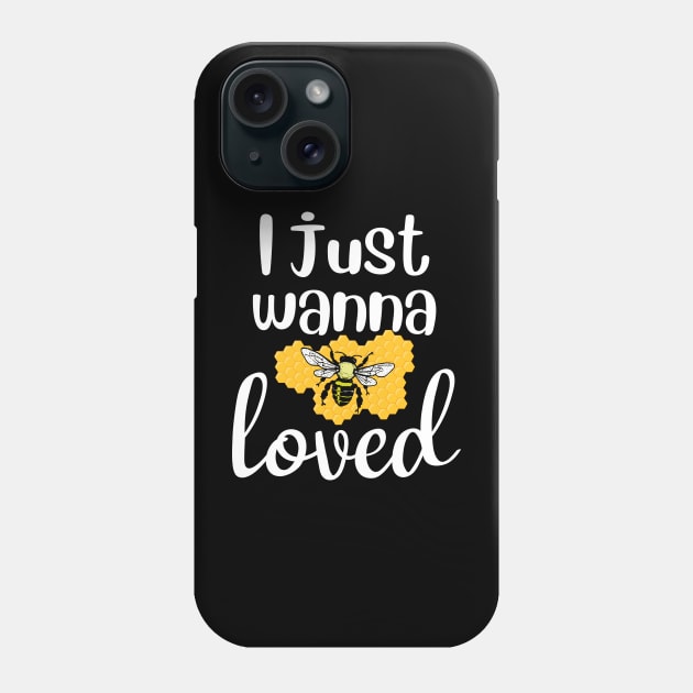 I just wanna be loved Valentine Phone Case by Nice Surprise