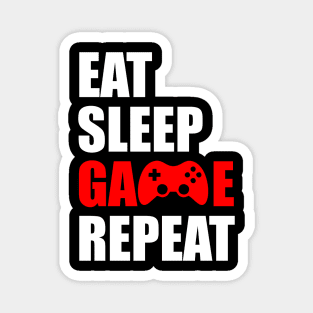 Eat sleep game repeat Magnet