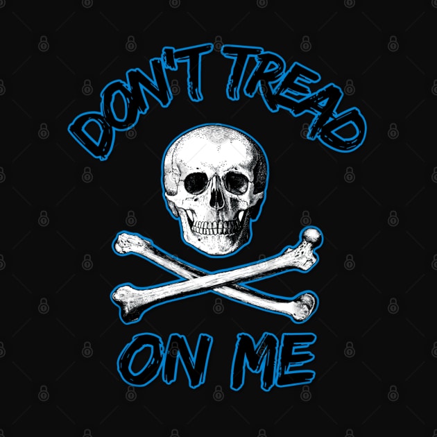 Don't Tread On Me Pirate Edition by DesignsbyZazz