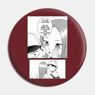 Scatman x KARAKAI JOZU NO TAKAGI-SAN Pin