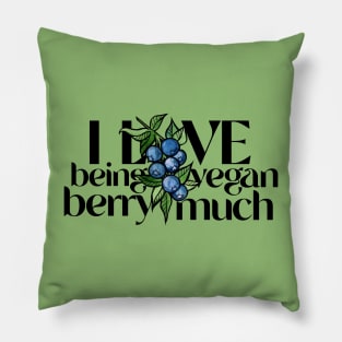 I love being vegan berry much Pillow