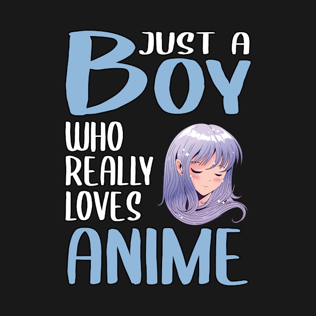 Mens Anime Girl Gift Just A Boy Who Really Loves Anime by TheTeeBee