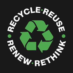 Recycle Reuse Renew Rethink Environmental Activism Theme Design T-Shirt