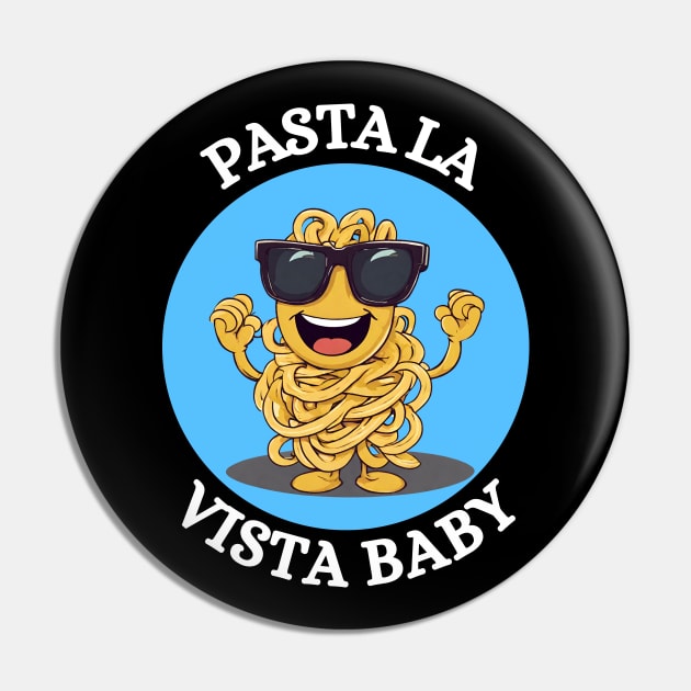 Pasta La Vista Baby | Pasta Pun Pin by Allthingspunny