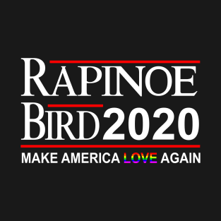 Rapinoe bird 2020 make LOVE again T-Shirt