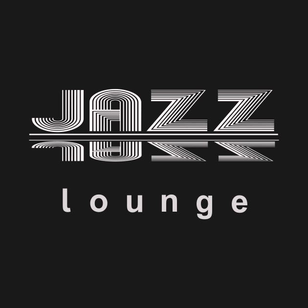 JAZZ LOUNGE, a perfect design for lovers of jazz and all things awesome by HuskyGearDesigns