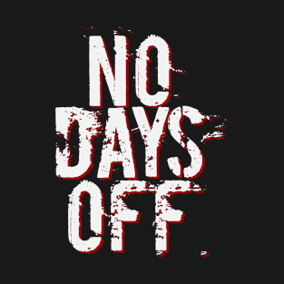 NO DAYS OFF T-Shirt