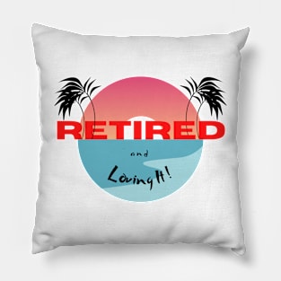 Retired and Loving It Yo'll Pillow