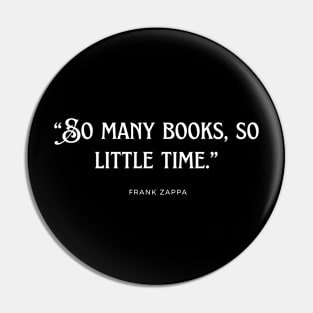 “So many books, so little time.” Pin