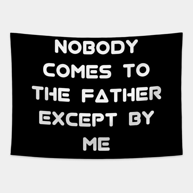 John 14:6 EASY "Nobody comes to the Father except by me" Text Tapestry by Holy Bible Verses