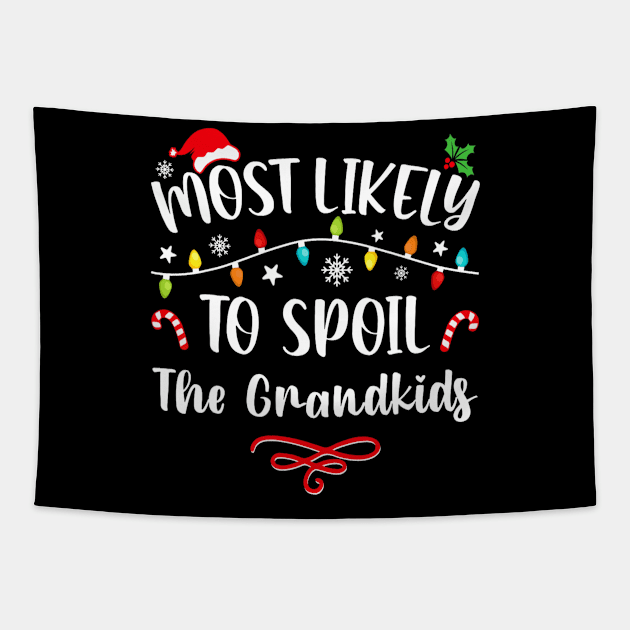 Most Likely To Spoil The Grandkids Funny Christmas Grandma Tapestry by rivkazachariah